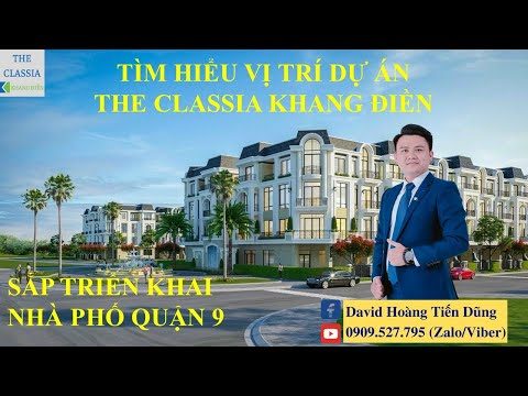 Tìm Hiểu Vị Trí Dự Án Nhà Phố THE CLASSIA - KHANG ĐIỀN Quận 9 | Mở Bán The Classia Khang Điền Quận 9