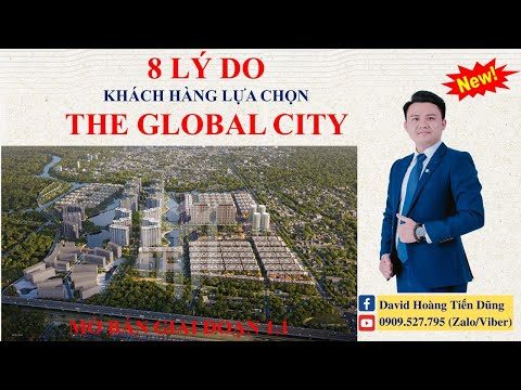 8 Lý Do Khách Hàng Lựa Chọn Dự Án THE GLOBAL CITY Của Masterise Homes Tại Phường An Phú Quận 2 ???