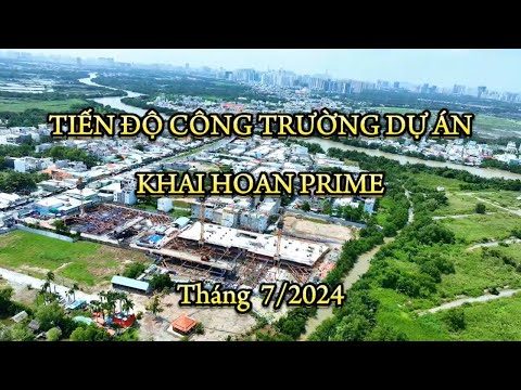 Flycam Tiến Độ Thi Công Dự Án Căn Hộ Khải Hoàn Prime Tháng 7/2024 - Mở Bán Tháp MIKA 🧨