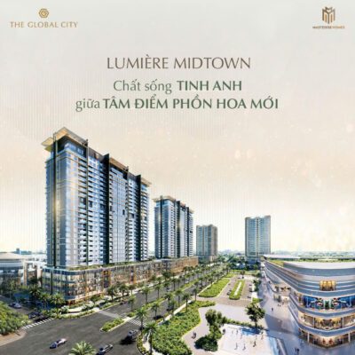 LUMIÈRE MIDTOWN – CHẤT SỐNG TINH ANH GIỮA TÂM ĐIỂM PHỒN HOA MỚI