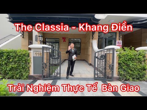 Trải Nghiệm Thực Tế Bàn Giao Nhà Phố Biệt Thự THE CLASSIA - Khang Điền Quận 9 Mở Bán Giai Đoạn Đầu !