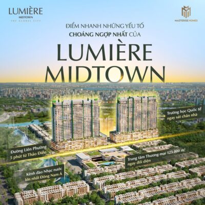 ĐIỂM DANH NHỮNG YẾU TỐ GÂY CHOÁNG NGỢP ĐƯA LUMIÈRE MIDTOWN TRỞ THÀNH VIÊN NGỌC QUÝ GIỮA TÂM ĐIỂM PHỒN HOA