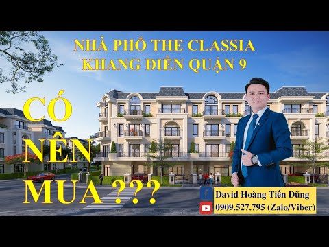 CÓ NÊN MUA Dự Án Nhà Phố THE CLASSIA KHANG ĐIỀN Quận 9 ??? | Lý Do Nên Mua The Classia Khang Điền !