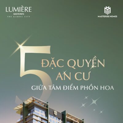 KHÁM PHÁ 05 ĐẶC QUYỀN AN CƯ GIỮA TÂM ĐIỂM PHỒN HOA CỦA LUMIÈRE MIDTOWN