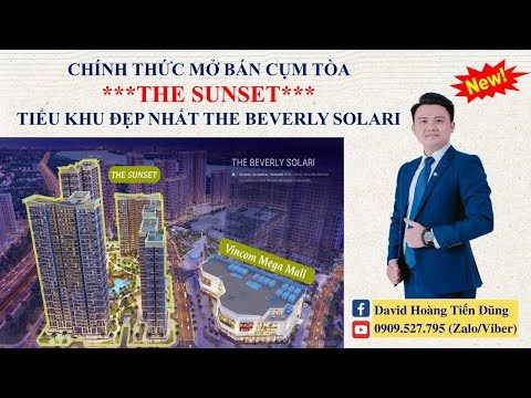Chính Thức Mở Bán Cụm Tòa THE SUNSET - Tiểu Khu Đẹp Nhất THE BEVERLY SOLARI - Vinhomes Quận 9 !!!