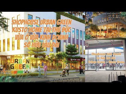 Shophouse Urban Green - Kusto Home tại Thủ Đức - Thiết kế 2 tầng vừa ở vừa kinh doanh sở hữu lâu dài
