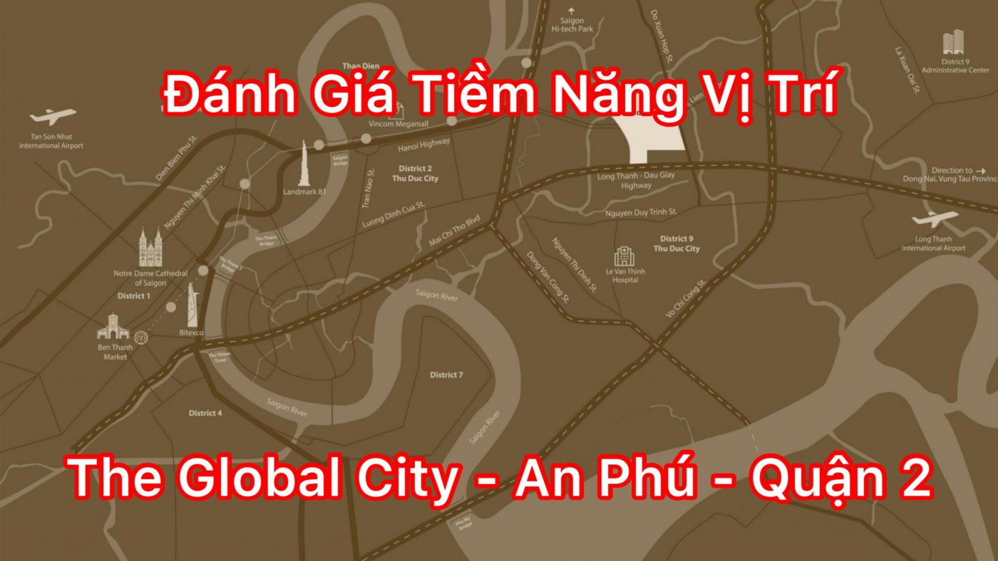 ĐÁNH GIÁ TIỀM NĂNG VỊ TRÍ DỰ ÁN THE GLOBAL CITY AN PHÚ QUẬN 2