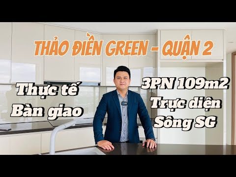 Khám phá thực tế bàn giao 3PN 109 m2 - T.18.05 tại dự án Thảo Điền Green View trực diện sông Sài Gòn