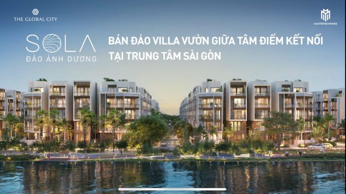 The Global City giới thiệu phân khu bán đảo villa vườn SOLA - Đảo Ánh Dương 3 Phân khu bán đảo villa vườn SOLA Đảo Ánh Dương tại The Global City, An Phú TP Thủ Đức